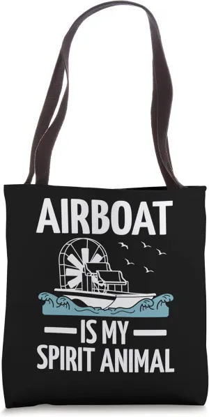 Airboat Is My Spirit Animal - Funny Watercraft Swamp Boat Tote Bag