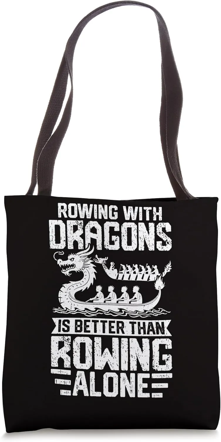 Dragon Boat Rowing With Dragons Is Better Than Rowing Alone Tote Bag