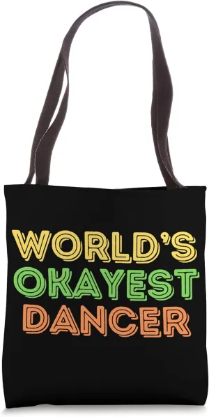 Funny Dancer Rhythm Ballet Hip Hop World's Okayest Dancer Tote Bag