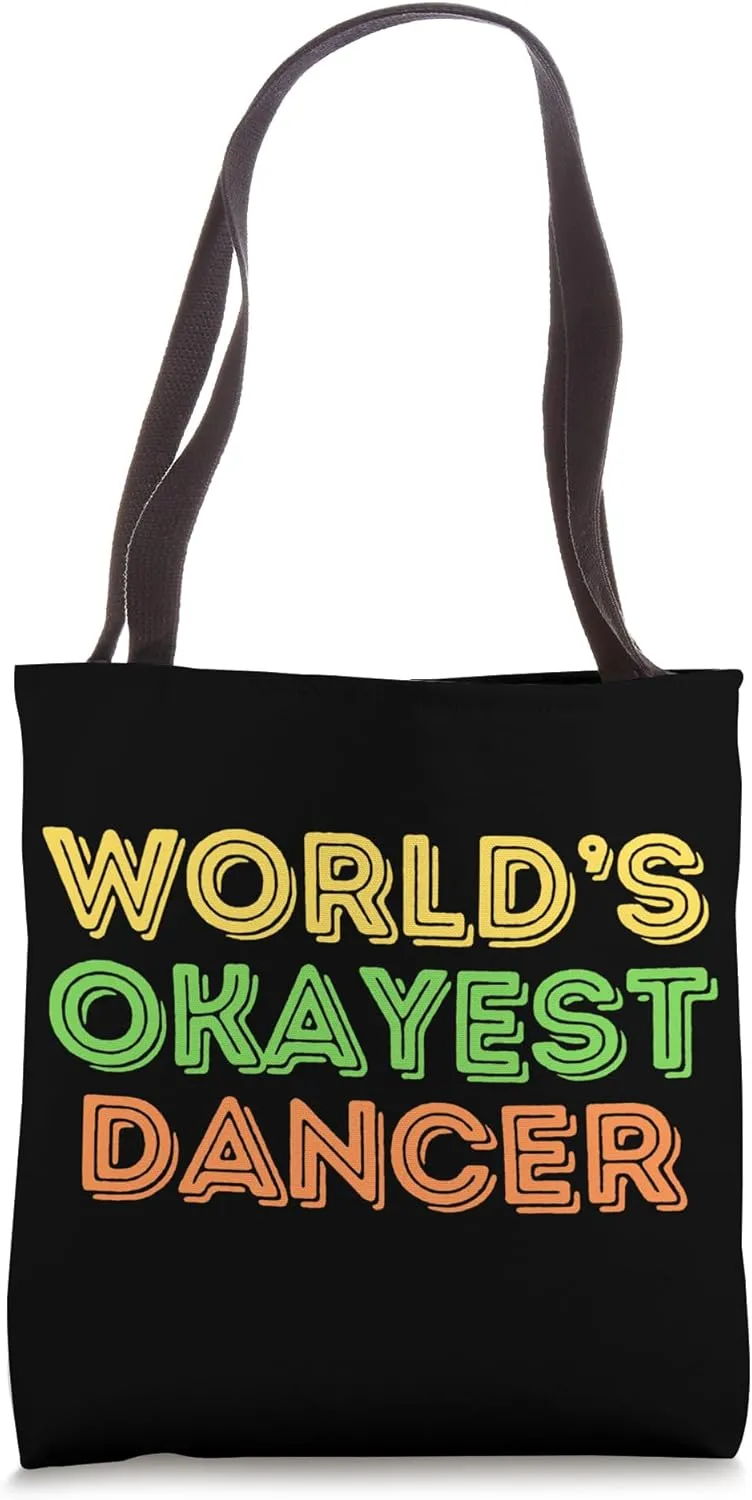 Funny Dancer Rhythm Ballet Hip Hop World's Okayest Dancer Tote Bag