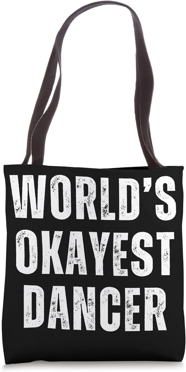 Funny Dancer Rhythm Ballet Hip Hop World's Okayest Dancer Tote Bag