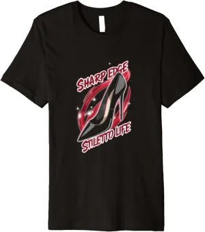 High Heels Sharp Edge Stiletto Life Bold Women Fashion Lover Premium T-Shirt