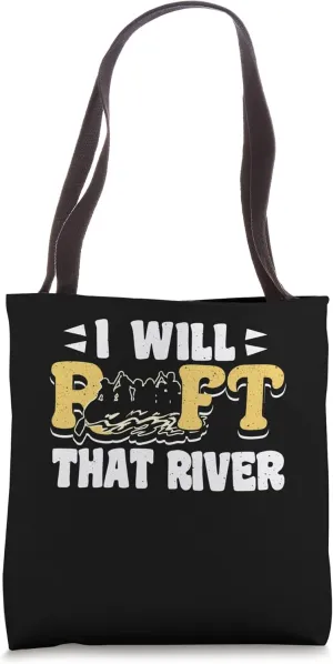 I Will Raft That River Rafting River Rafter Tote Bag