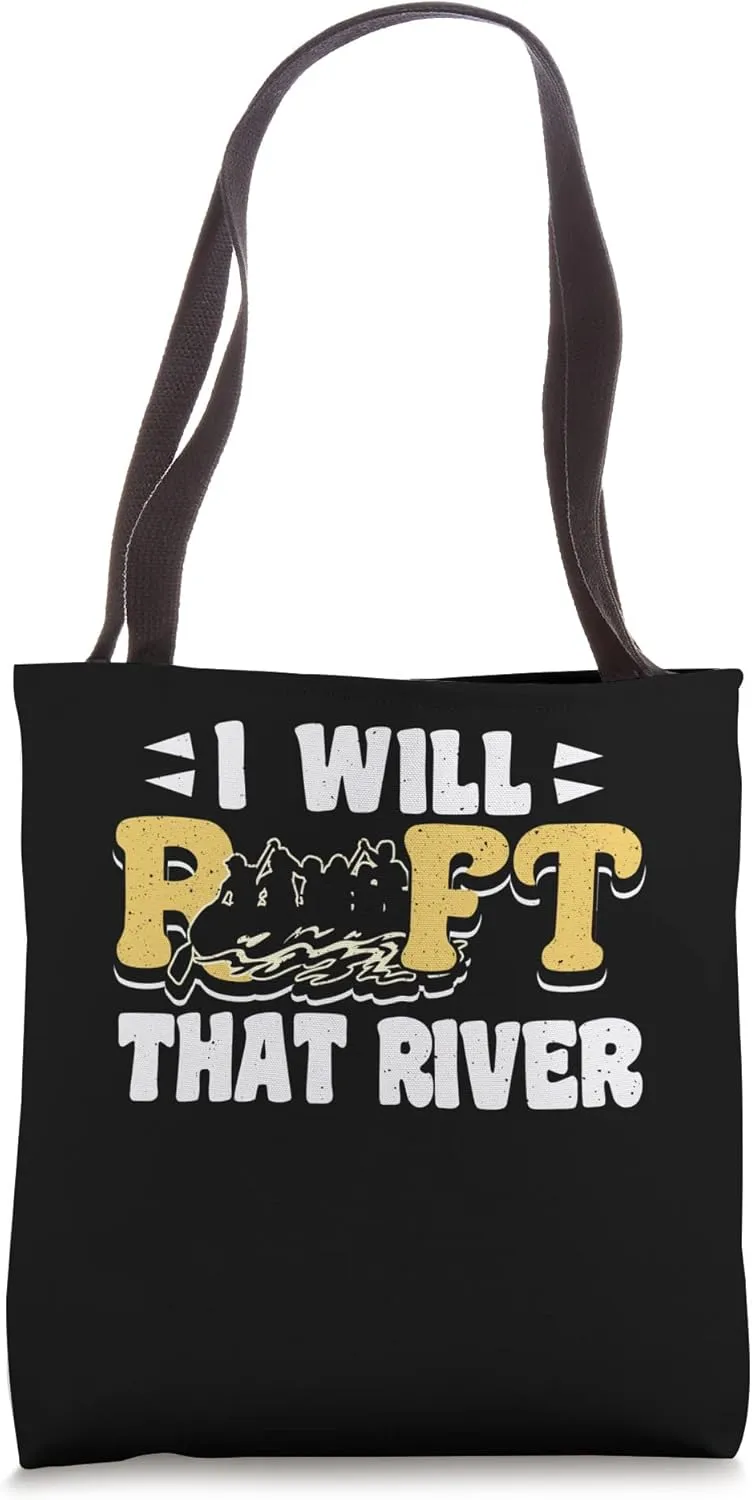 I Will Raft That River Rafting River Rafter Tote Bag