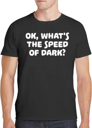Ok, What's The Speed of Dark? - Men's Soft Comfortable Short Sleeve T-Shirt CP05 Black