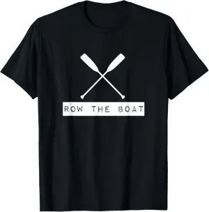Row The Boat T-Shirt - Rowing - Crew (Multiple Colors) T-Shirt