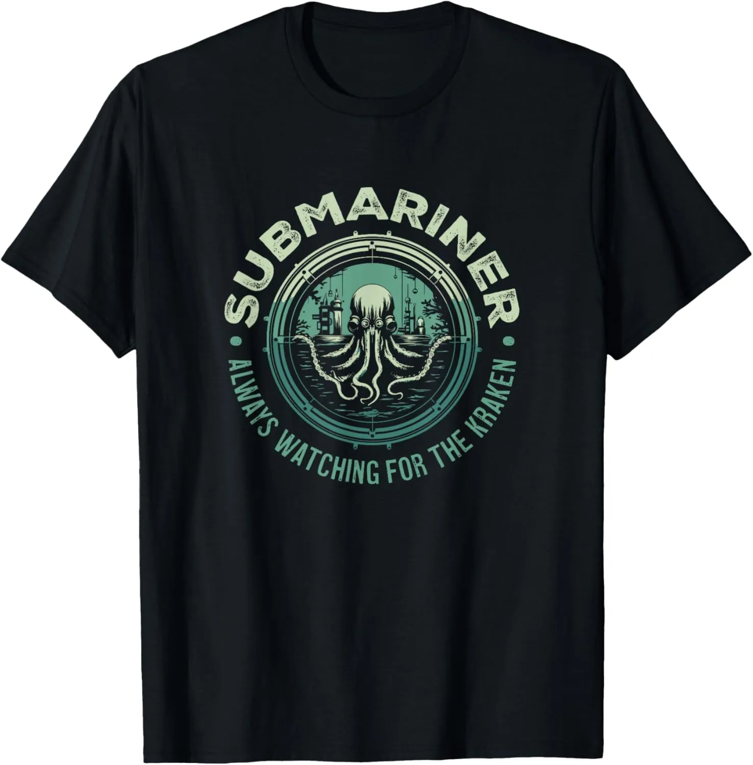 Submariner Quote Always Watching For The Kraken Submarine T-Shirt