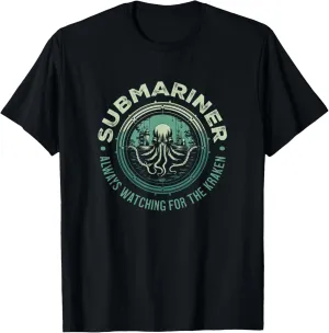 Submariner Quote Always Watching For The Kraken Submarine T-Shirt